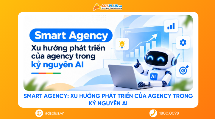 Smart Agency: Xu hướng phát triển của agency trong kỷ nguyên AI